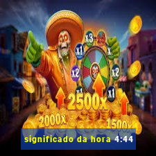 significado da hora 4:44